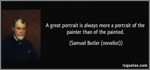 great portrait is always more a portrait of the painter than of the ...