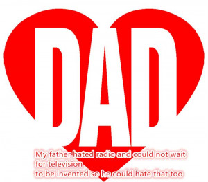 My Father Hated Radio And Could Not Wait For Television To Be Invented ...