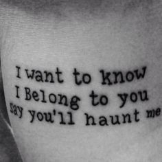 My fourth tattoo, lyrics from stonesour say you'll haunt me More