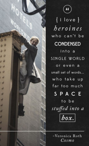 love this quote from Veronica Roth, in fact this is one of the ...