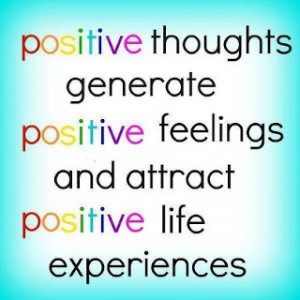 ... thoughts transmit to the universe, think positive get positive bak