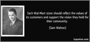 ... and support the vision they hold for their community. - Sam Walton