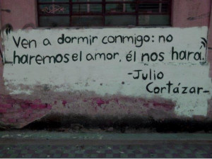 ... haremos el amor el nos hara julio cortazar jun 10 0 45 frases de amor