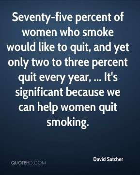 three percent quit every year It 39 s significant because we can