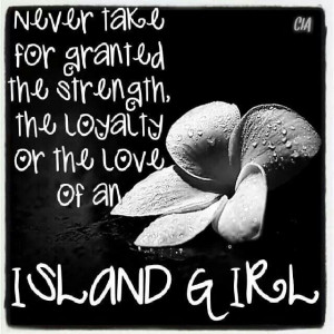 ISLAND GIRL - NOM NOM Island Girl Quotes, Islands Style, Islands Life ...