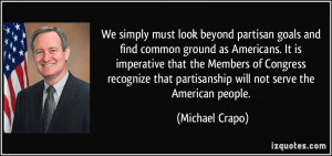We simply must look beyond partisan goals and find common ground as ...