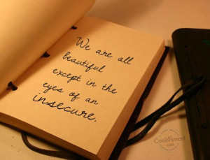 Insecurity Quote: We are all beautiful except in the... Insecurity-(4)