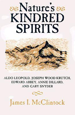 Nature's Kindred Spirits: Aldo Leopold, Joseph Wood Krutch, Edward ...