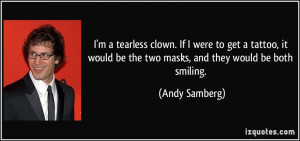 tearless clown. If I were to get a tattoo, it would be the two ...