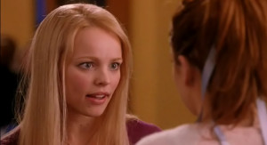 And I'd be like, why are you so obsessed with me? -Regina George,Mean ...