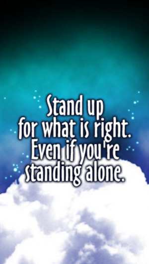 Stand up for what is right...