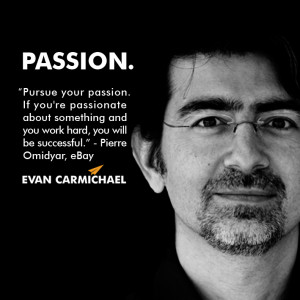 Pursue your passion. If you’re passionate about something and you ...