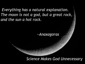 ... sun a hot rock.~Anaxagoras www.facebook.com/ScienceMakesGodUnnecessary