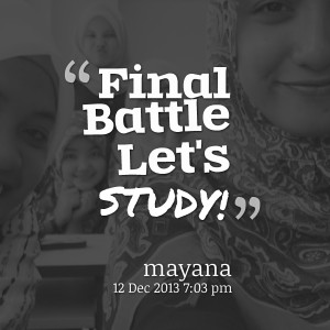 Quotes Picture: final battle let's study!