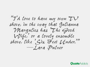 Lara Pulver Quotes