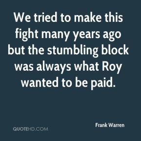 We tried to make this fight many years ago but the stumbling block was ...