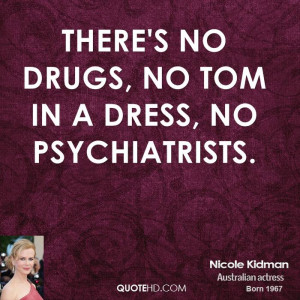 There's no drugs, no Tom in a dress, no psychiatrists.