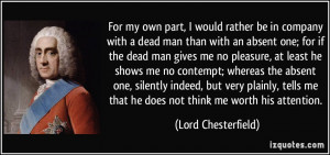 company with a dead man than with an absent one; for if the dead man ...