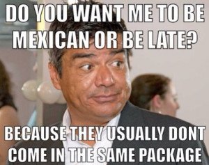 George lopez funny Mexican quote