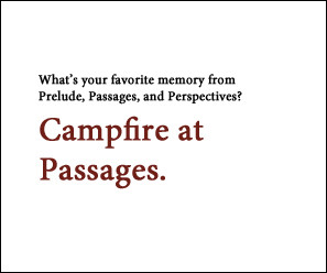 ... memory from Prelude, Passages, and Perspectives? Campfire at Passages