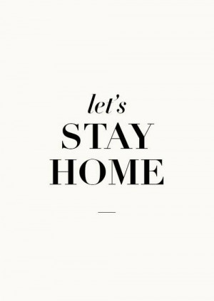 Let's stay home..