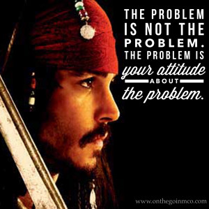 12. The problem is not the problem. The problem is your attitude about ...