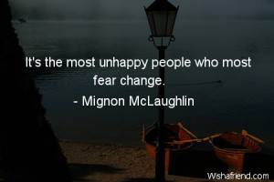 change-It's the most unhappy people who most fear change.