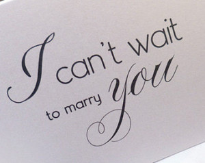 ... Can't Wait to Marry You - Love Sweetheart Romantic Calligraphy