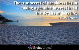 ... genuine interest in all the details of daily life. - William Morris