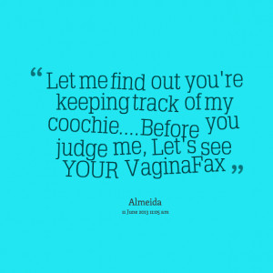 Quotes Picture: let me find out you're keeping track of my ...