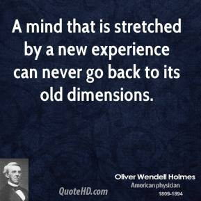 ... stretched by a new experience can never go back to its old dimensions