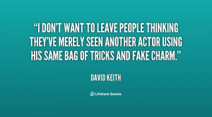 quote-David-Keith-i-dont-want-to-leave-people-thinking-22389.png
