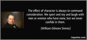 who have none but we never confide in them William Gilmore Simms