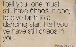 Popular Chaos Quote By Nietszche~I tell you one must still have chaos ...