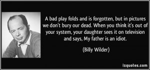bad play folds and is forgotten, but in pictures we don't bury our ...