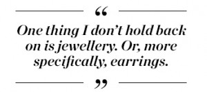One thing I don’t hold back on is jewellery. Or, more specifically ...
