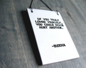 Buddha Quote - If You Truly Loved Yourself - 125 - Ceramic Plaque Wall ...