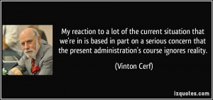 My reaction to a lot of the current situation that we're in is based ...