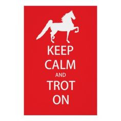 ... and Trot On hors 2014, american saddlebred horses, keepcalm, keep calm