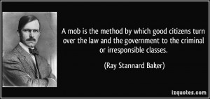 mob is the method by which good citizens turn over the law and the ...