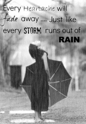Every storm runs out of rain