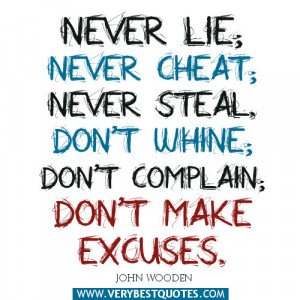 lie; never cheat; never steal. Don’t whine; don’t complain; don ...