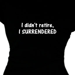 didn't retire, I SURRENDERED,Women's Menopause Retirement Tee Shirt ...