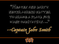... better to frame a place for mans habitation....' -- Captain John Smith