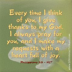 time I think of you, I give thanks to my God. I always pray for you ...