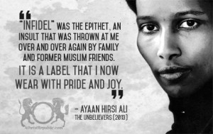 Infidel is a label that I now wear with pride - Ayaan Hirsi Ali