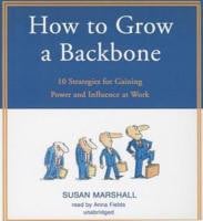 How to Grow a Backbone: 10 Strategies for Gaining Power and Influence ...