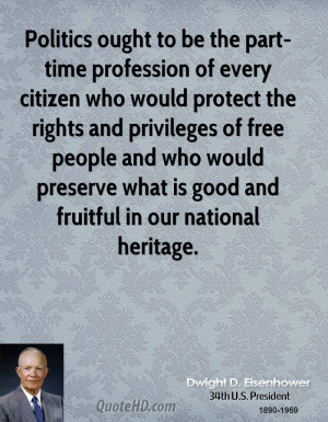 Politics ought to be the part-time profession of every citizen who ...