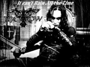 The Crow ~ It Can't Rain all the Time