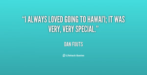 always loved going to Hawai'i; it was very, very special.”